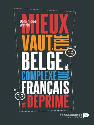 cover image of Mieux vaut être belge et complexé que français et déprimé